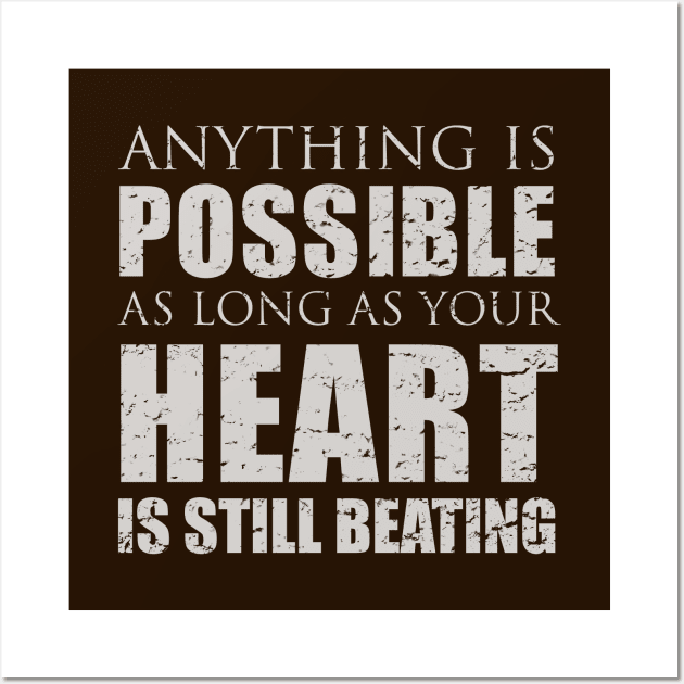 Anything is possible as long as your heart is still beating Wall Art by Heyday Threads